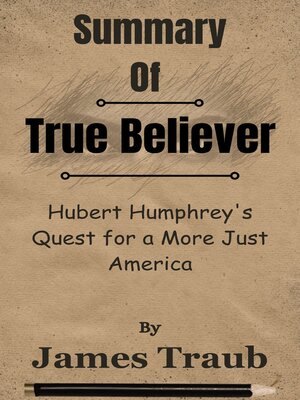 cover image of Summary of True Believer Hubert Humphrey's Quest for a More Just America  by  James Traub
